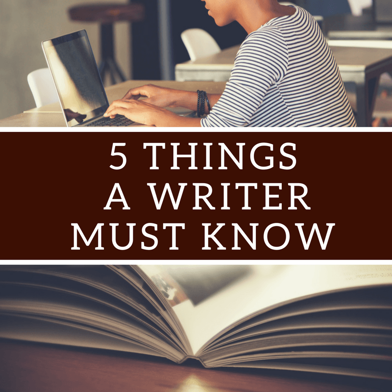 5 Things A Writer Must Know