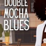 Double Mocha Blues (Joss Miller Mysteries, Book 1)